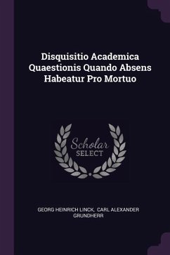 Disquisitio Academica Quaestionis Quando Absens Habeatur Pro Mortuo