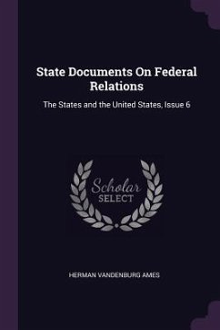 State Documents On Federal Relations - Ames, Herman Vandenburg