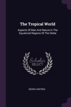 The Tropical World - Hartwig, Georg