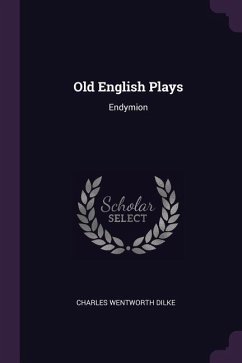 Old English Plays - Dilke, Charles Wentworth
