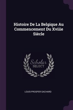 Histoire De La Belgique Au Commencement Du Xviiie Siècle