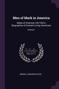 Men of Mark in America - Gates, Merrill Edwards