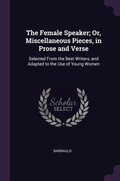 The Female Speaker; Or, Miscellaneous Pieces, in Prose and Verse