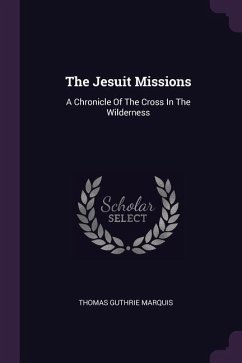 The Jesuit Missions - Marquis, Thomas Guthrie
