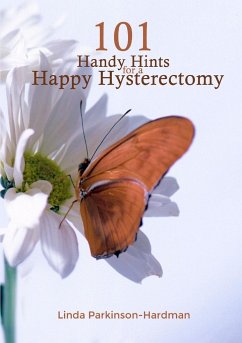 101 Handy Hints for a Happy Hysterectomy - Parkinson-Hardman, Linda