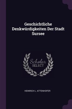 Geschichtliche Denkwürdigkeiten Der Stadt Sursee - Attenhofer, Heinrich L