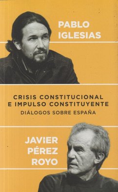 Crisis constitucional e impulso constituyente : diálogos sobre España - Pérez Royo, Javier; Iglesias Turrión, Pablo