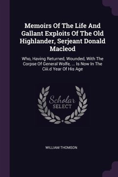 Memoirs Of The Life And Gallant Exploits Of The Old Highlander, Serjeant Donald Macleod - Thomson, William