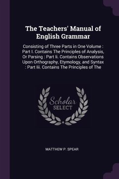 The Teachers' Manual of English Grammar - Spear, Matthew P