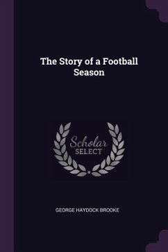 The Story of a Football Season - Brooke, George Haydock
