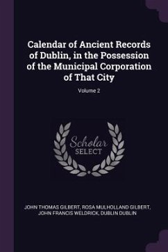 Calendar of Ancient Records of Dublin, in the Possession of the Municipal Corporation of That City; Volume 2 - Gilbert, John Thomas; Gilbert, Rosa Mulholland; Weldrick, John Francis