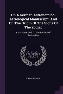 On A German Astronomico-astrological Manuscript, And On The Origin Of The Signs Of The Zodiac