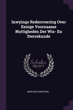 Inwyings Redenvoering Over Eenige Voornaame Nuttigheden Der Wis- En Sterrekunde