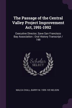 The Passage of the Central Valley Project Improvement Act, 1991-1992 - Chall, Malca; Nelson, Barry M Ive