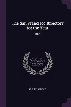The San Francisco Directory for the Year - Langley, Henry G