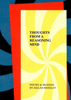 Thoughts of a Reasoning Mind - Poetry & Musings - Moseley, Akilah