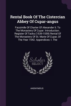 Rental Book Of The Cistercian Abbey Of Cupar-angus