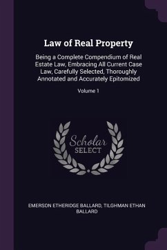 Law of Real Property - Ballard, Emerson Etheridge; Ballard, Tilghman Ethan