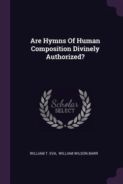 Are Hymns Of Human Composition Divinely Authorized?