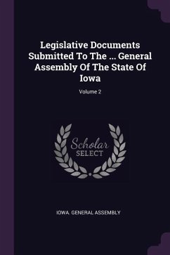 Legislative Documents Submitted To The ... General Assembly Of The State Of Iowa; Volume 2