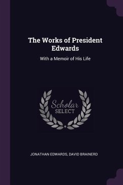 The Works of President Edwards - Edwards, Jonathan; Brainerd, David