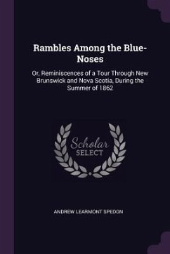 Rambles Among the Blue-Noses - Spedon, Andrew Learmont