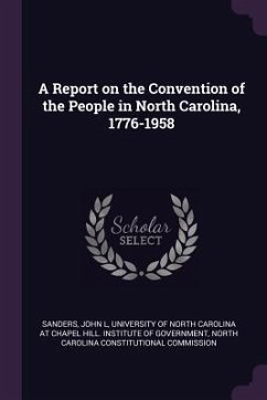 A Report on the Convention of the People in North Carolina, 1776-1958 - Sanders, John L