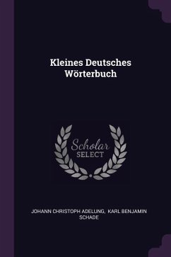 Kleines Deutsches Wörterbuch - Adelung, Johann Christoph
