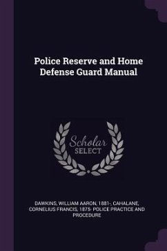 Police Reserve and Home Defense Guard Manual - Dawkins, William Aaron