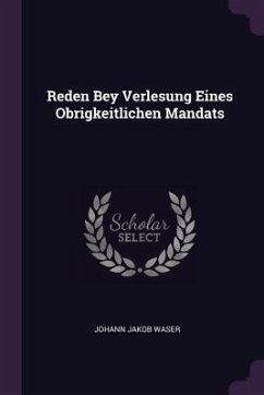 Reden Bey Verlesung Eines Obrigkeitlichen Mandats - Waser, Johann Jakob