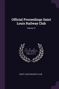 Official Proceedings Saint Louis Railway Club; Volume 21