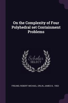 On the Complexity of Four Polyhedral set Containment Problems - Freund, Robert Michael; Orlin, James B