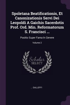 Spoletana Beatificationis, Et Canonizationis Servi Dei Leopoldi A Gaichis Sacerdotis Prof. Ord. Min. Reformatorum S. Francisci ...