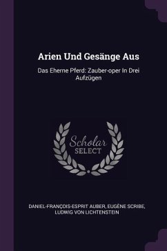 Arien Und Gesänge Aus - Auber, Daniel-François-Esprit; Scribe, Eugène