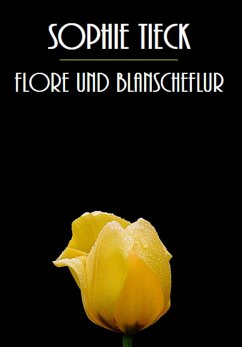 Flore und Blanscheflur (eBook, ePUB) - Tieck Bernhardi, Sophie