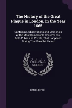 The History of the Great Plague in London, in the Year 1665