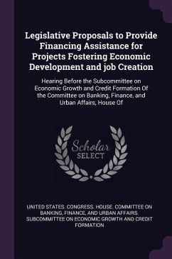 Legislative Proposals to Provide Financing Assistance for Projects Fostering Economic Development and job Creation