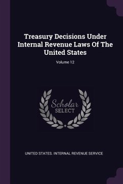 Treasury Decisions Under Internal Revenue Laws Of The United States; Volume 12