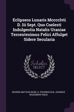 Eclipseos Lunaris Mcccclvii D. Iii Sept. Quo Coelesti Indulgentia Natalis Uraniae Tercentesimus Felici Affulget Sidere Secularia