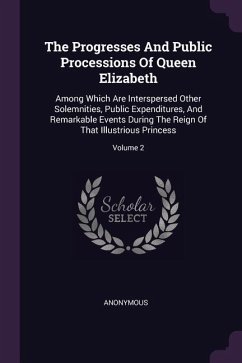 The Progresses And Public Processions Of Queen Elizabeth