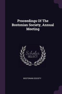 Proceedings Of The Bostonian Society, Annual Meeting - Society, Bostonian