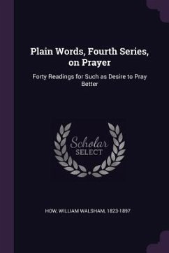 Plain Words, Fourth Series, on Prayer - How, William Walsham