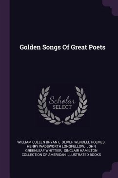 Golden Songs Of Great Poets - Bryant, William Cullen