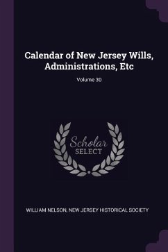 Calendar of New Jersey Wills, Administrations, Etc; Volume 30 - Nelson, William