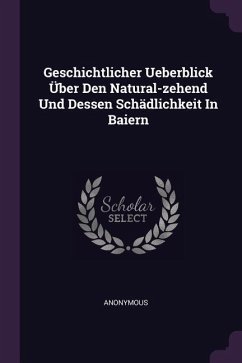 Geschichtlicher Ueberblick Über Den Natural-zehend Und Dessen Schädlichkeit In Baiern