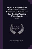 Report of Progress in the Cambria and Somerset District of the Bituminous Coal-Fields of Western Pennsylvania; Volume 27
