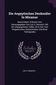 Die Aegyptischen Denkmäler In Miramar - Reinisch, Leo S