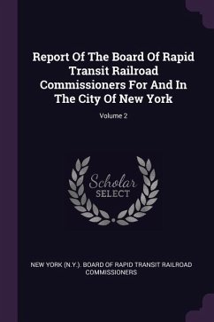 Report Of The Board Of Rapid Transit Railroad Commissioners For And In The City Of New York; Volume 2