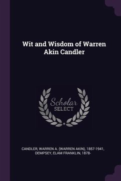 Wit and Wisdom of Warren Akin Candler - Candler, Warren A; Dempsey, Elam Franklin