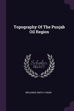 Topography Of The Punjab Oil Region - Lyman, Benjamin Smith